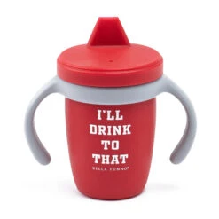 Sippy Cup 26 Sippy Cup -Occasionally Yours Gifts Bella Tunno Sippy Cup I ll Drink To That 01